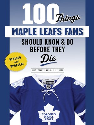 cover image of 100 Things Maple Leafs Fans Should Know &amp; Do Before They Die